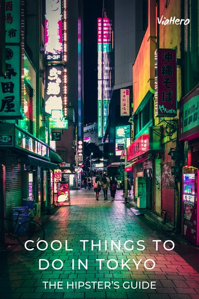 Cool Things To Do In Tokyo The Hipster S Guide Viahero