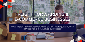 how freight forwarding can assist in the major growth stages for e-commerce businesses