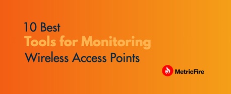 10 Best Tools for Monitoring Wireless Access Points