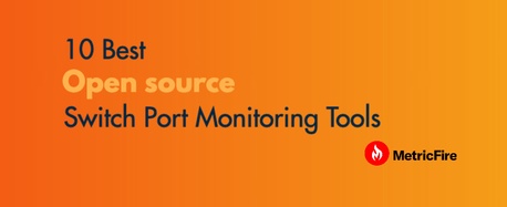 10 Best Open Source Switch Port Monitoring Tools