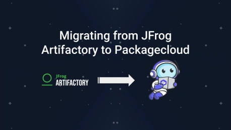 Migrating from JFrog Artifactory to Packagecloud